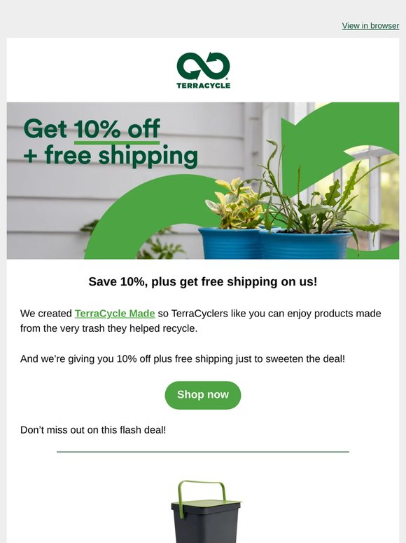 Save 10% on products made from the trash we’ve recycled together 💚