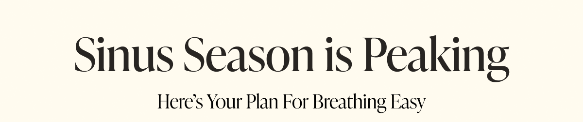 Sinus Season is Peaking Here’s Your Plan For Breathing Easy 