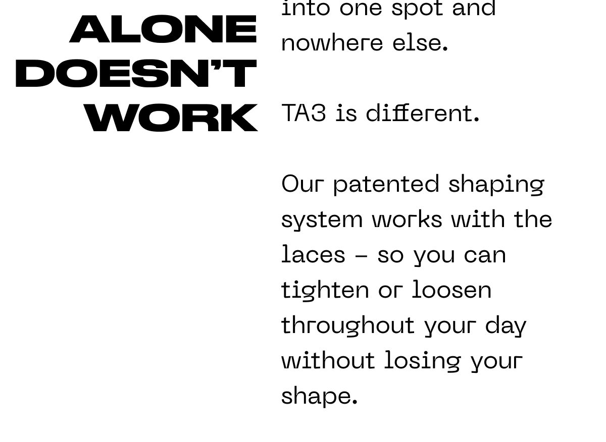 Why lacing alone doesn't work. TA3 is different. Our patented shaping system works with the laces.