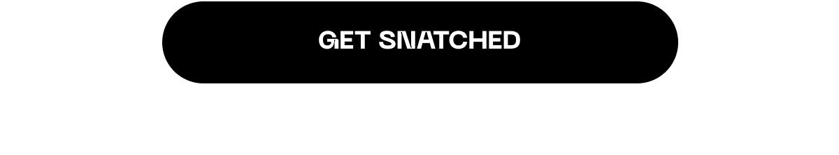 Get snatched