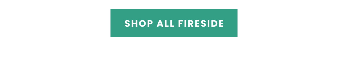 Shop All Fireside >