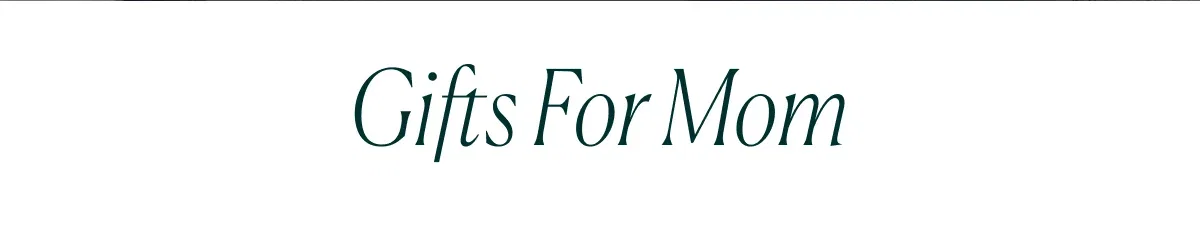 Gifts For Mom