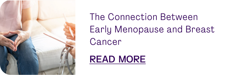 The Connection Between Early Menopause and Breast Cancer