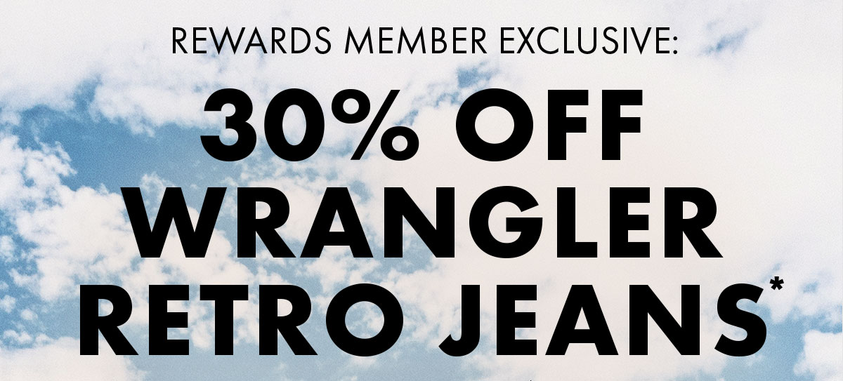 Rewards Member Exclusive: 30% Off Wrangler  Retro Jeans*