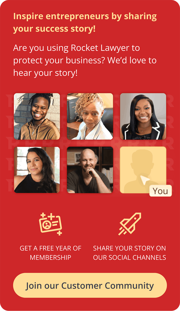 Inspire entrepreneurs by sharing your success story! | Are you using Rocket Lawyer to protect your business? We'd love to hear your story! | GET A FREE YEAR OF MEMBERSHIP * SHARE YOUR STORY ON OUR SOCIAL CHANNELS | [Join our Customer Community]