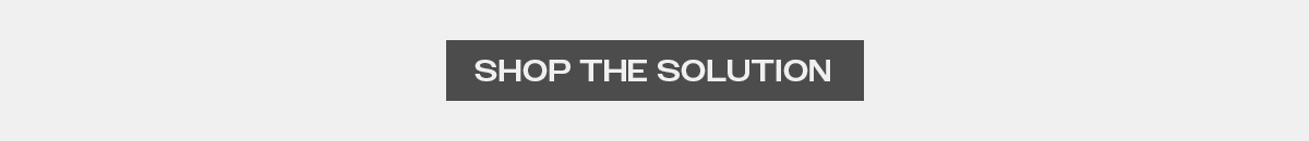 Shop the solution 
