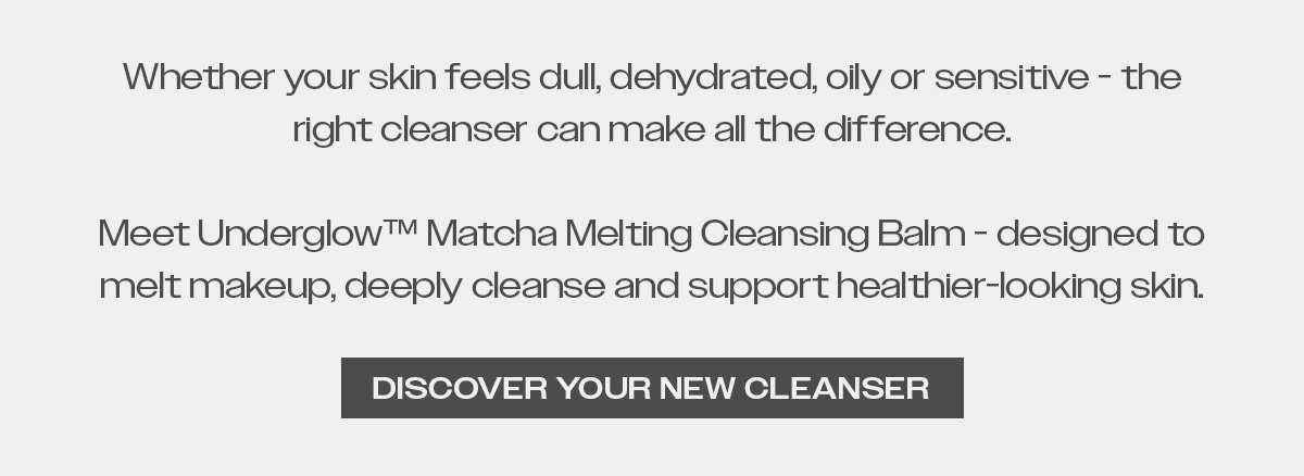 Discover your new favourite cleanser - designed to melt makeup, deeply cleanse and support healthier-looking skin