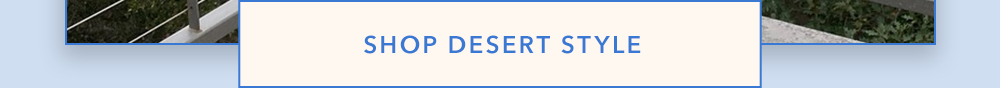SHOP DESERT STYLE