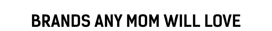Brands Any Mom Will Love