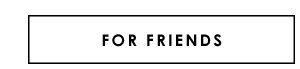 For Friends