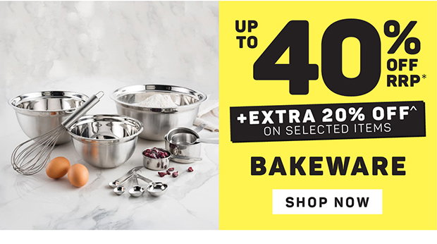 Up to 40% off + Extra 20% off on Selected Bakeware