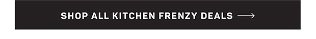 Shop All Kicthen Frenzy Deals