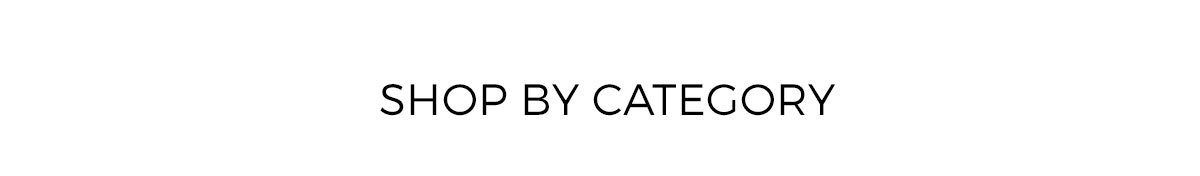 SHOP BY CATEGORY