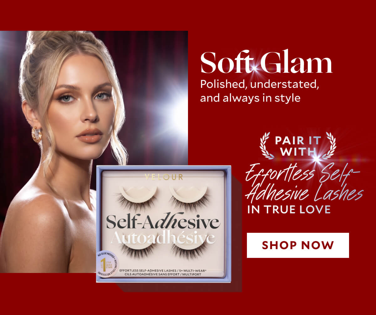 Soft Glam Polished, understated, and always in style Pair it with: Effortless Self-Adhesive Lashes in True Love