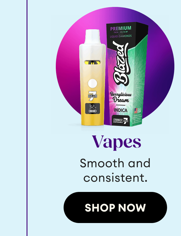 Vapes | Smooth and consistent. | Shop Now