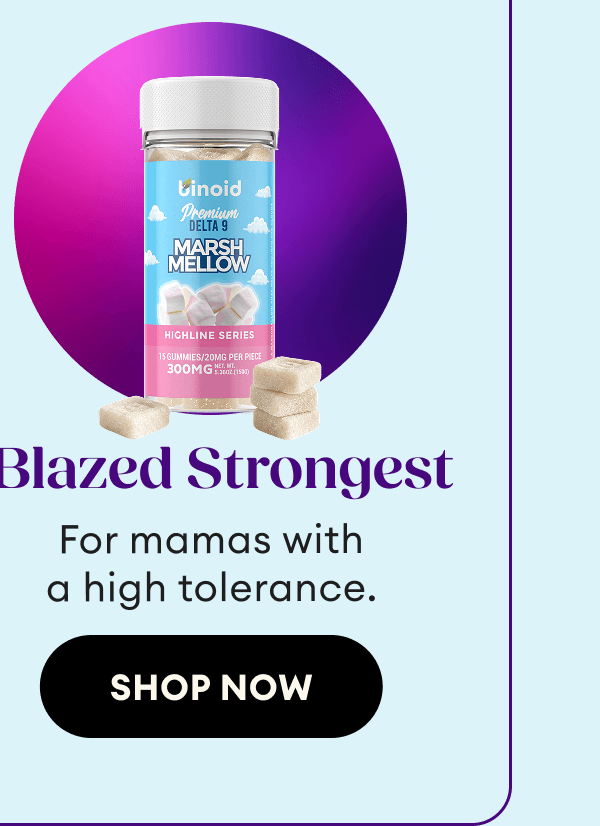 Blazed Strongest | For mamas with a high tolerance. | Shop Now