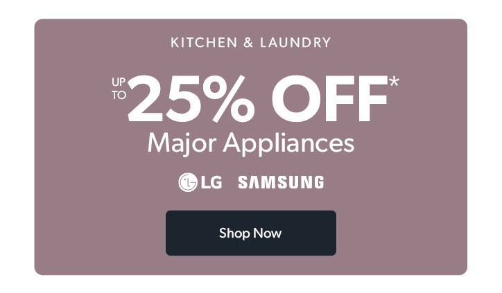 Kitchen and Laundry. Up to 25 percent off. Major Appliances. Click to shop now