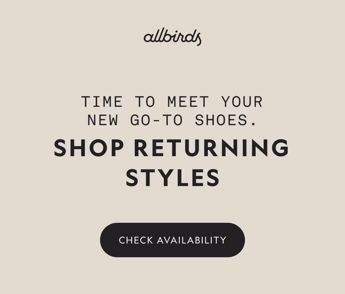 Allbirds. Time to meet your new go-to shoes. Shop returning styles. Check availability
