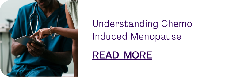 Understanding Chemo Induced Menopause
