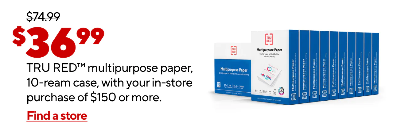 $36.99 for TRU RED multipurpose paper, 10-ream case, with your purchase of $150 or more.