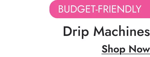Drip Machines