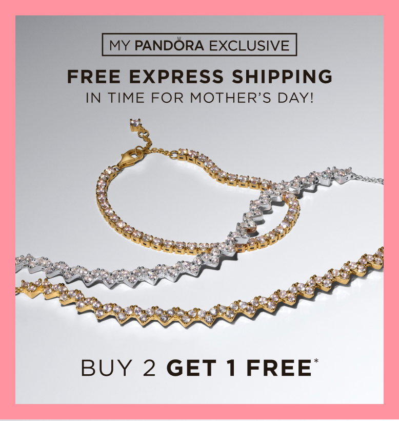 Free express shipping in time for Mother's Day - My Pandora exclusive