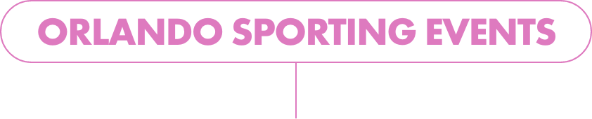 The image features a header with the text 'ORLANDO SPORTING EVENTS' in bold pink font.