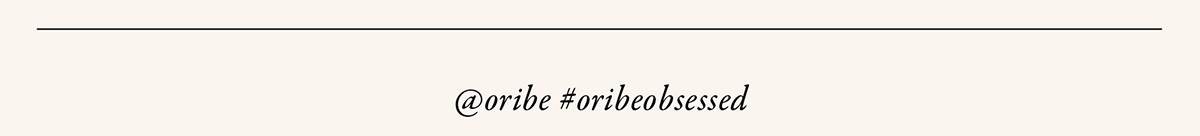 @oribe #oribeobsessed