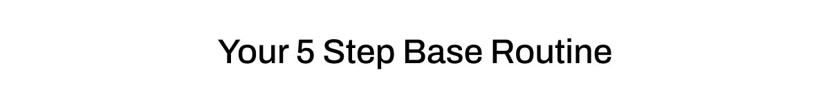Your 5 Step Base