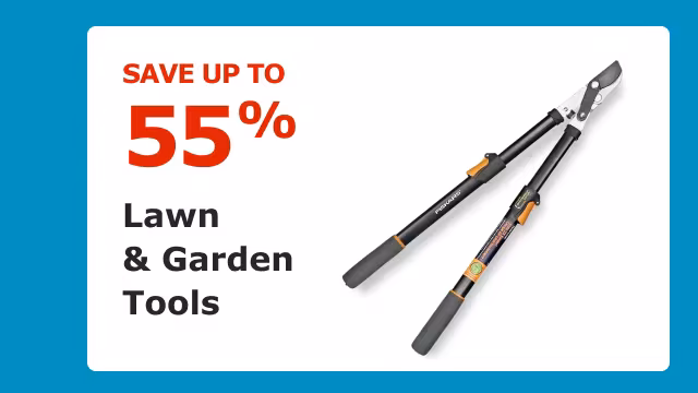 Save up to 55% on Lawn & Garden Tools.