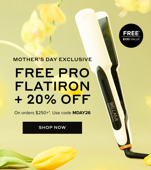Mothers Day 20% Off + free pro flatiron