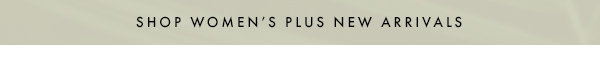 Shop Women's Plus New Arrivals