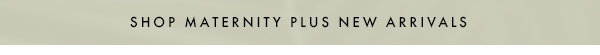 Shop Maternity Plus New Arrivals