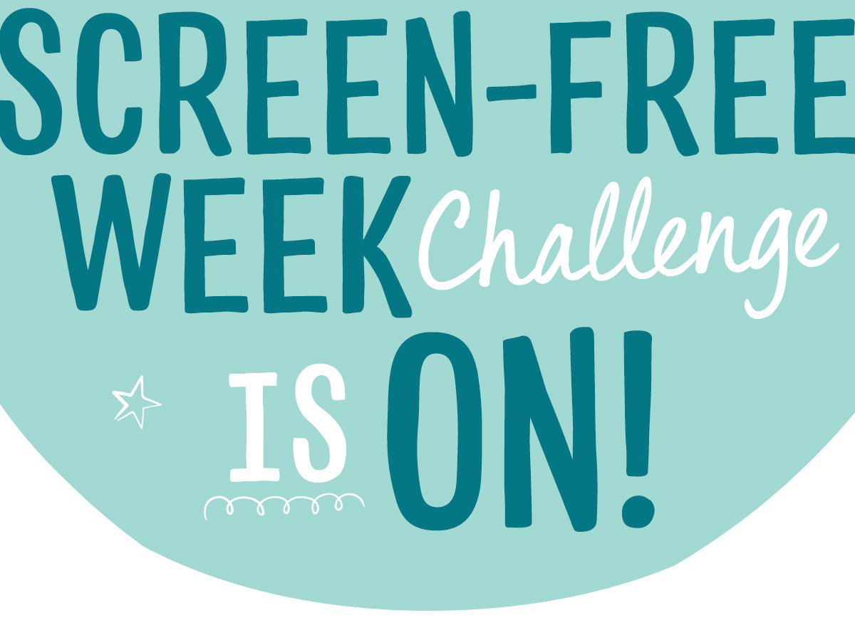The Screen-Free Week Challenge Is On!