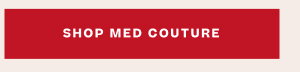 SHOP MED COUTURE