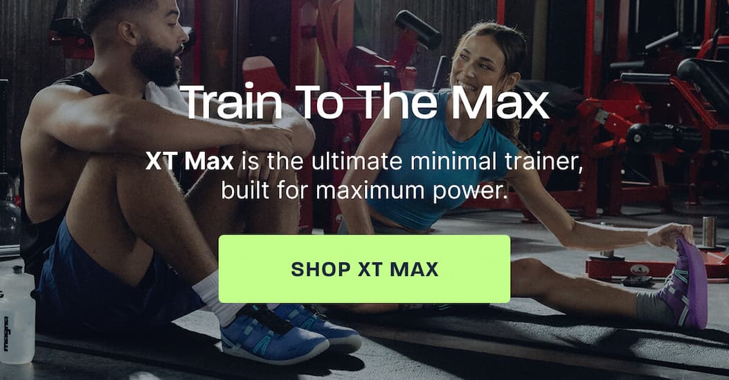 Train to the Max. XT Max is the ultimate minimal trainer built for maximum power. [SHOP XT MAX]