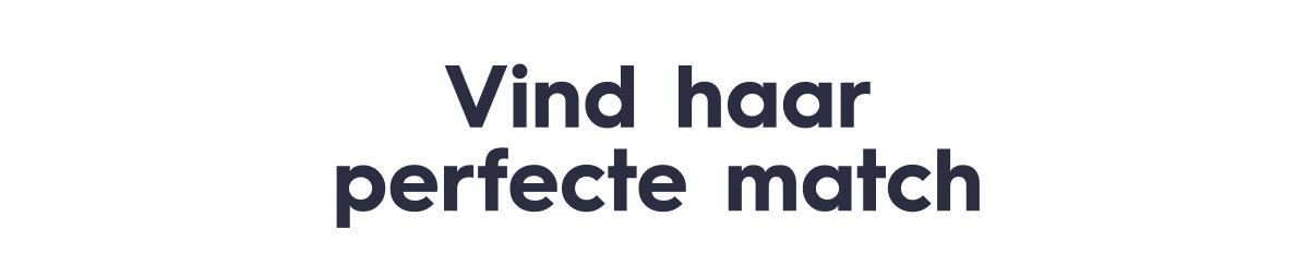Vind haar perfecte match