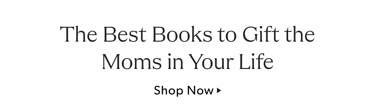 The Best Books to Gift the Moms in Your Life