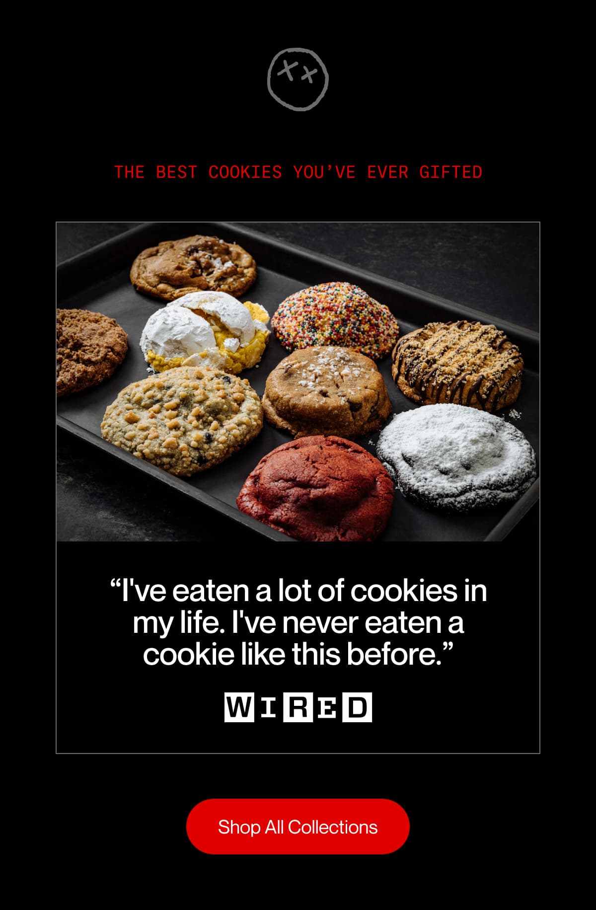 The best cookies you’ve ever gifted | “I've eaten a lot of cookies in my life. I've never eaten a cookie like this before.” WIRED | Shop All Collections