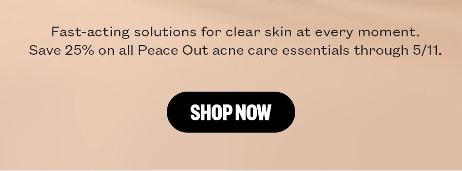 Clear skin for every moment. Save 25% off now through 5/11