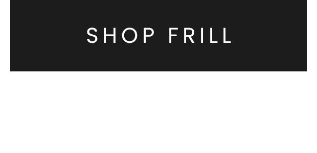 SHOP FRILL