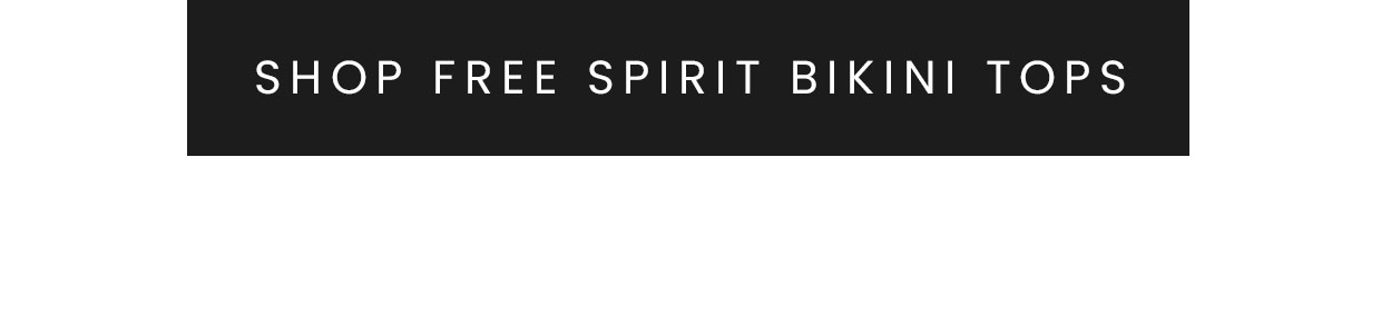 SHOP FREE SPIRIT BIKINI TOPS