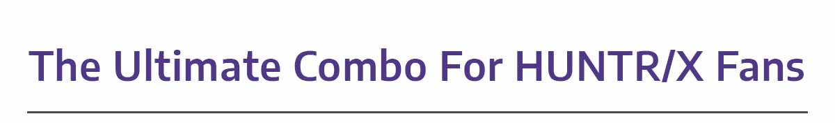 The Ultimate Combo For HUNTR/X Fans