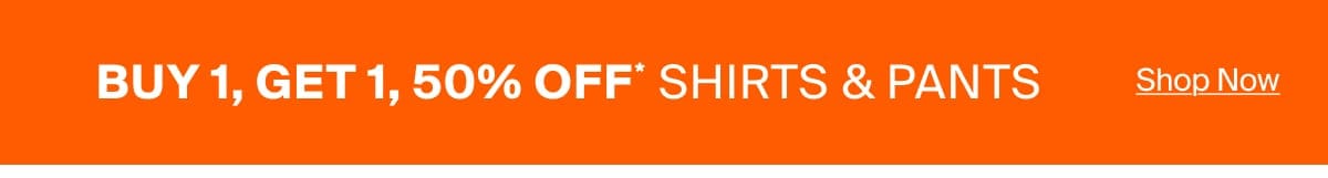 Buy 1, Get 1, 50% Off Shirts & Pants