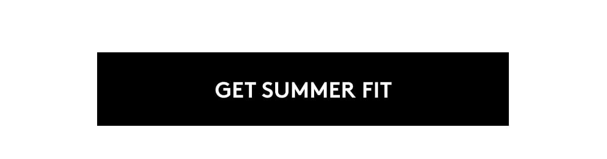 GET SUMMER FIT
