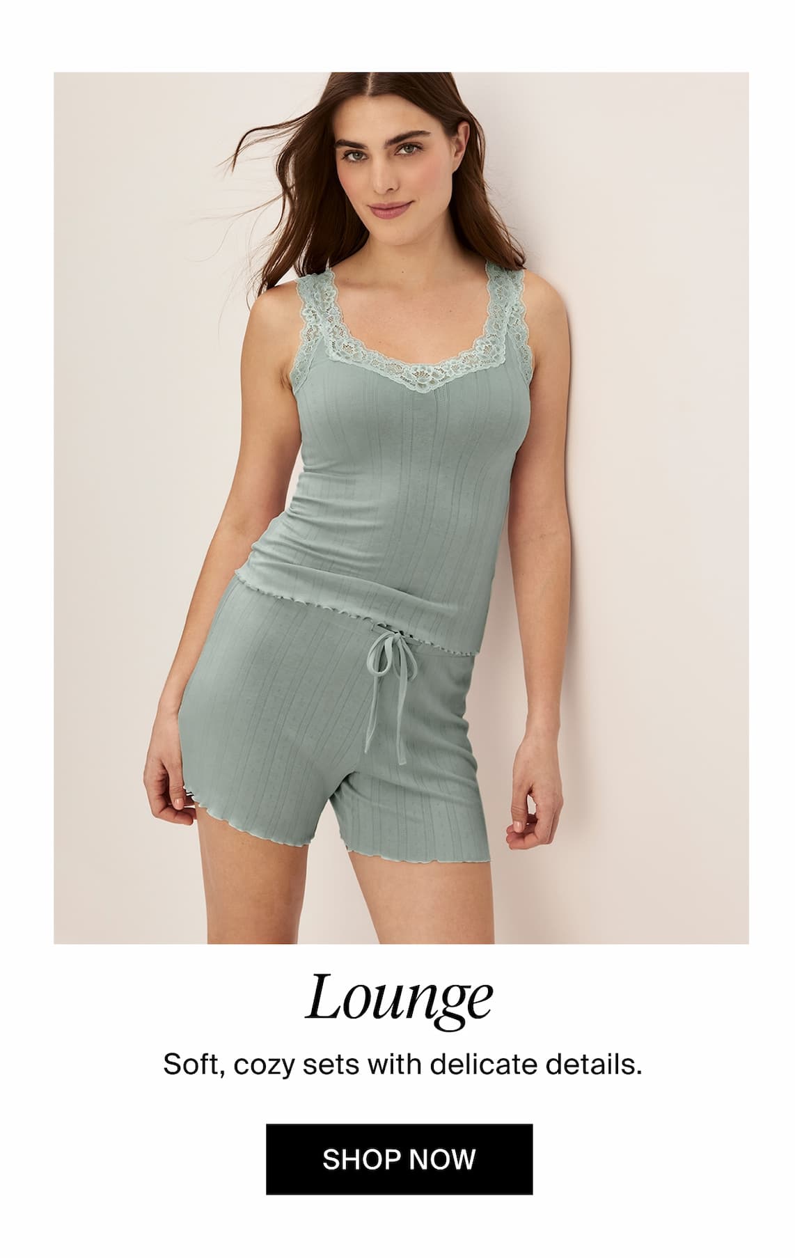 Lounge, cozy, soft sets with delicate details. Shop Now