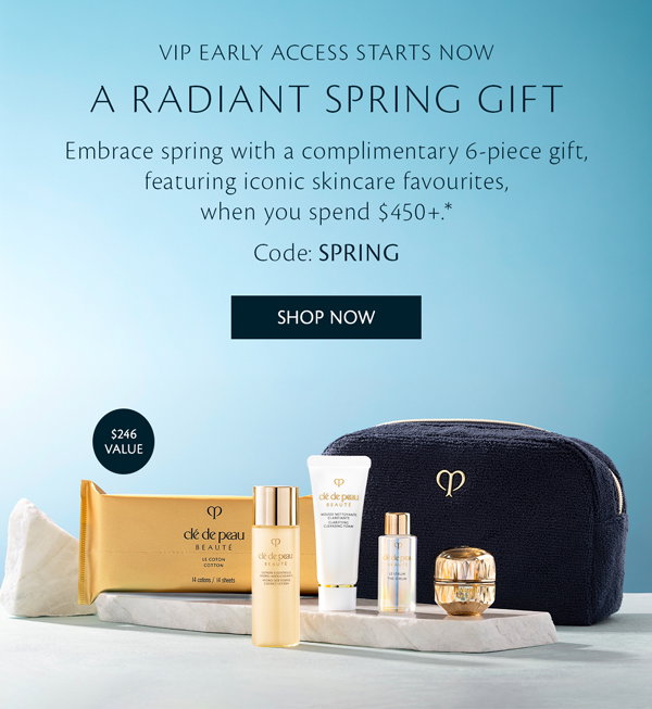 VIP Early Access Starts Now. Enjoy our Radiant 6-piece spring gift when you spend $450+ with code SPRING.