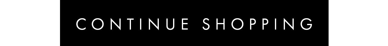 CONTINUE SHOPPING