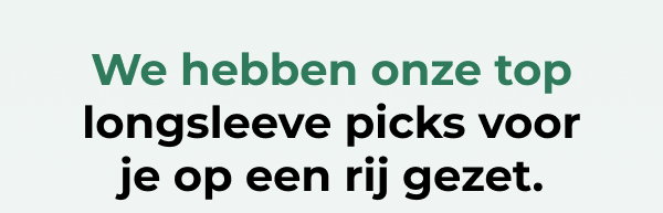 We hebben onze top longsleeve picks voor je op een rij gezet.