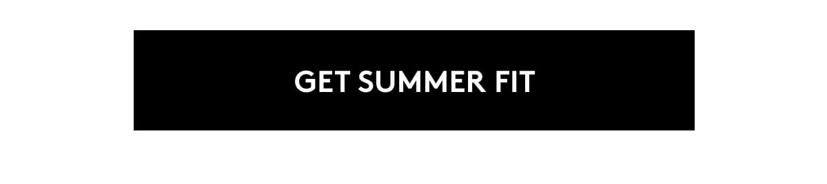 GET SUMMER FIT